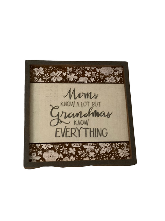 Mom Knows A Lot But Grandmas Know Everything Wooden Sign
