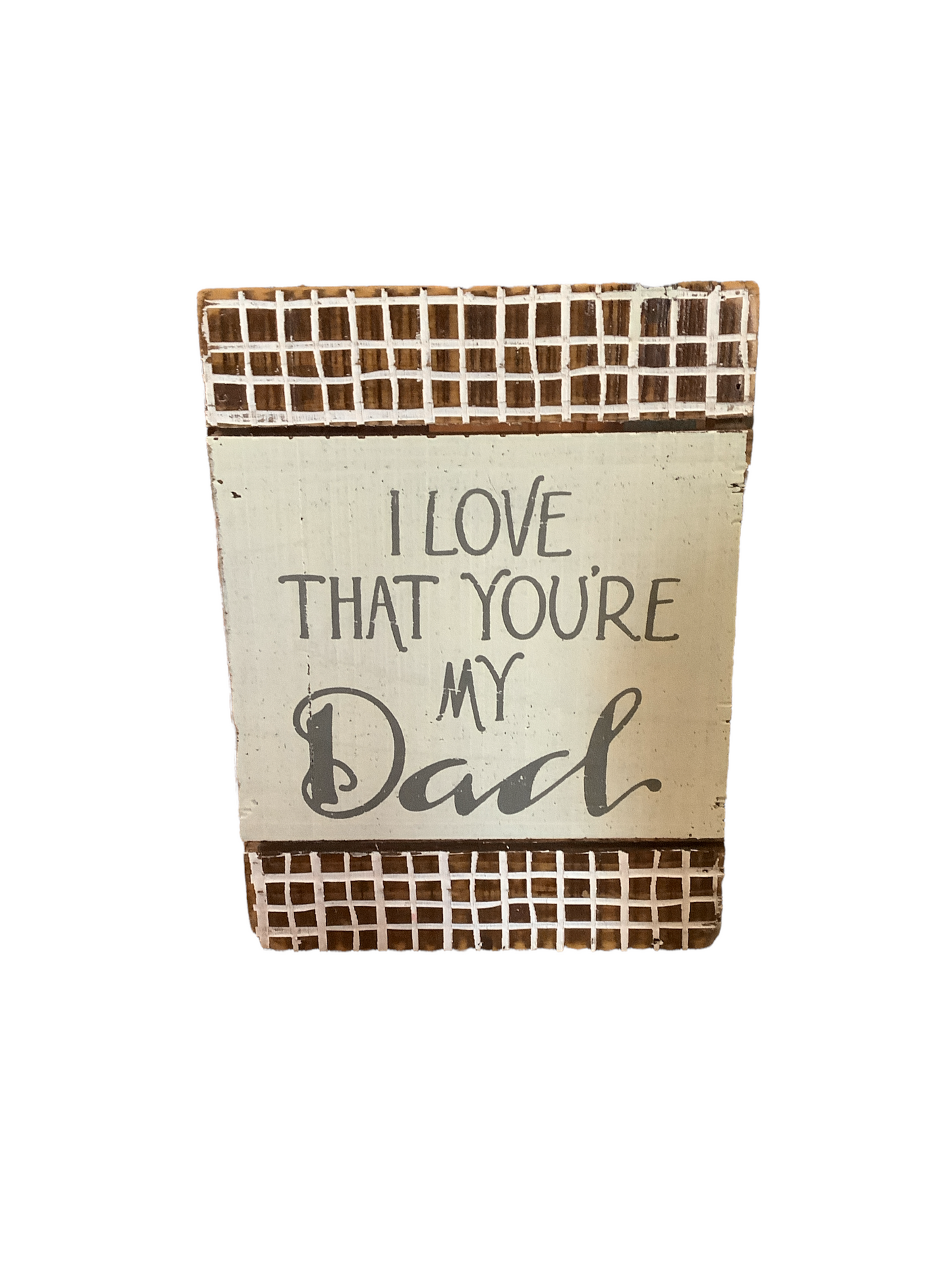 I Love That You’re My Dad Wooden Sign