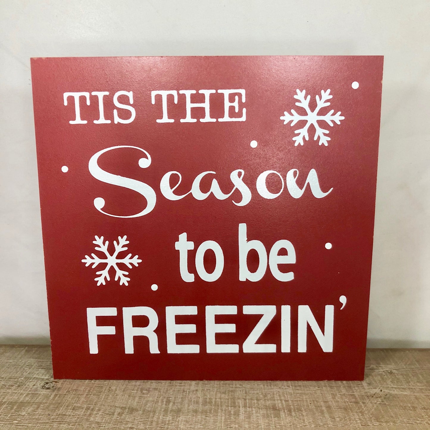 Tis The Season To Be Freezing Wooden Sign