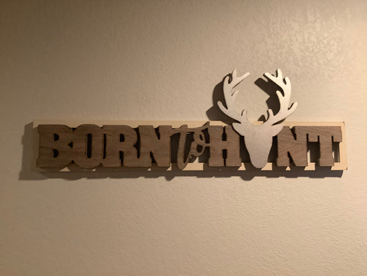 Born To Hunt Wooden Sign